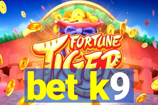 bet k9